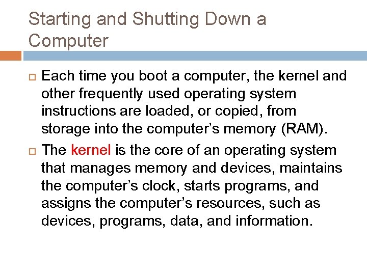 Starting and Shutting Down a Computer Each time you boot a computer, the kernel