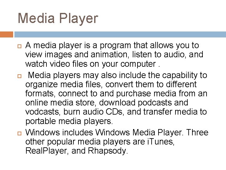 Media Player A media player is a program that allows you to view images