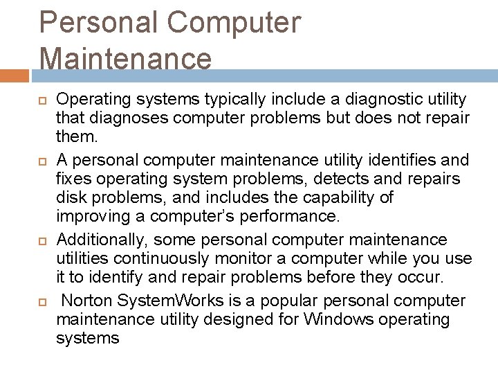 Personal Computer Maintenance Operating systems typically include a diagnostic utility that diagnoses computer problems