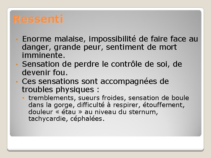 Ressenti Enorme malaise, impossibilité de faire face au danger, grande peur, sentiment de mort