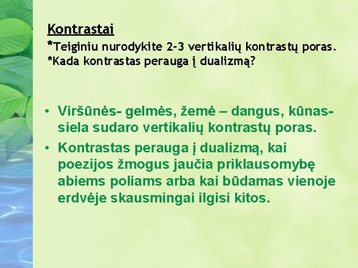 Kontrastai *Teiginiu nurodykite 2 -3 vertikalių kontrastų poras. *Kada kontrastas perauga į dualizmą? •