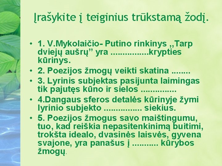 Įrašykite į teiginius trūkstamą žodį. • 1. V. Mykolaičio- Putino rinkinys , , Tarp