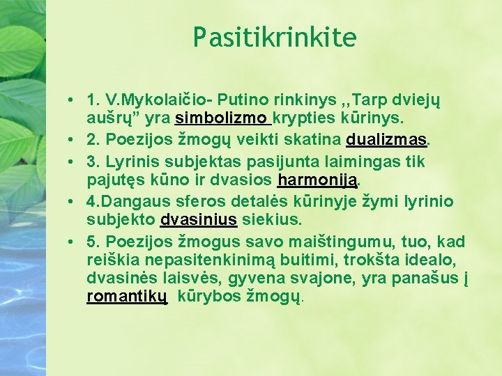 Pasitikrinkite • 1. V. Mykolaičio- Putino rinkinys , , Tarp dviejų aušrų” yra simbolizmo