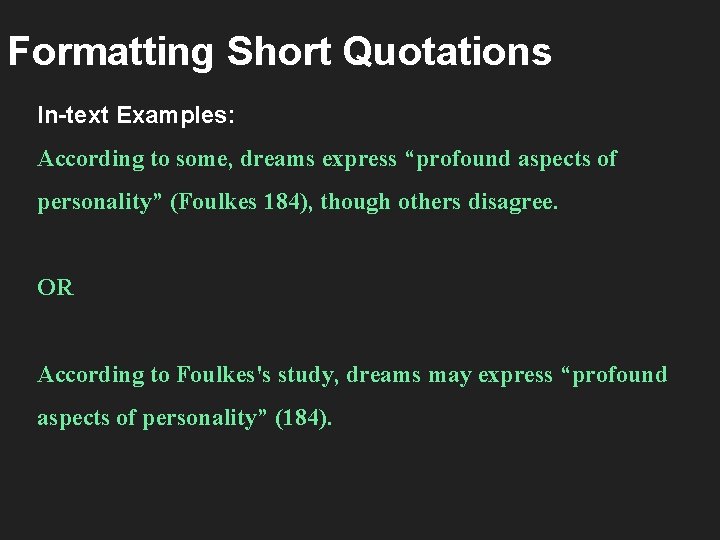 Formatting Short Quotations In-text Examples: According to some, dreams express “profound aspects of personality”