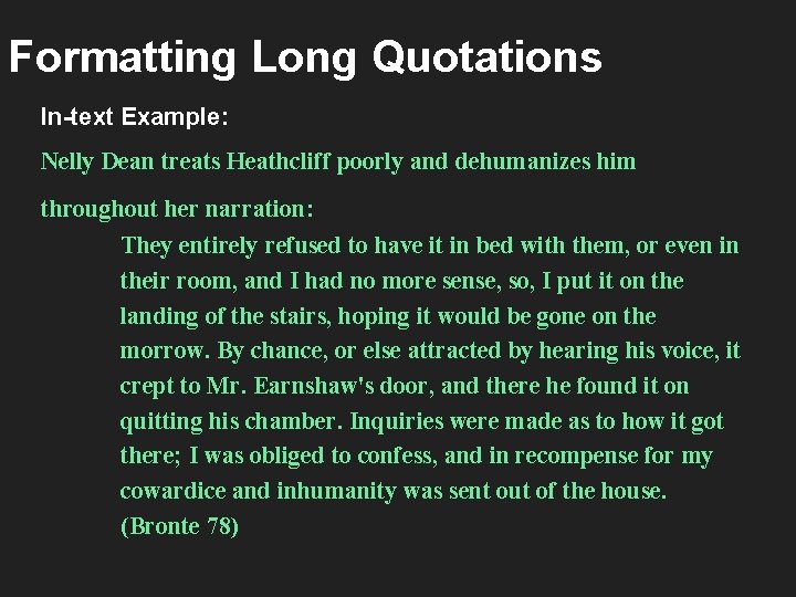 Formatting Long Quotations In-text Example: Nelly Dean treats Heathcliff poorly and dehumanizes him throughout