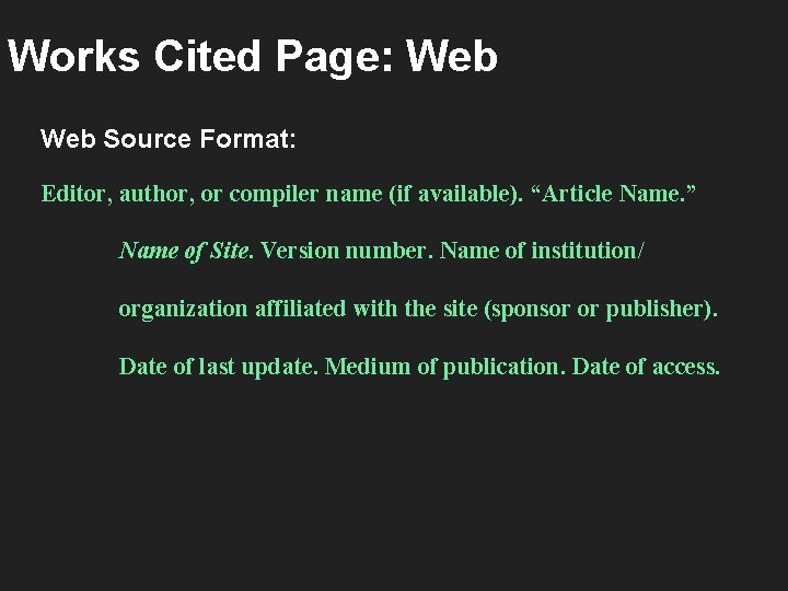 Works Cited Page: Web Source Format: Editor, author, or compiler name (if available). “Article