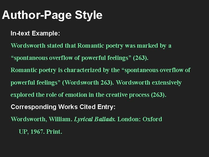 Author-Page Style In-text Example: Wordsworth stated that Romantic poetry was marked by a “spontaneous