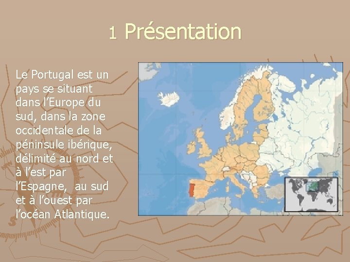 1 Le Portugal est un pays se situant dans l’Europe du sud, dans la 1 Le Portugal est un pays se situant dans l’Europe du sud, dans la