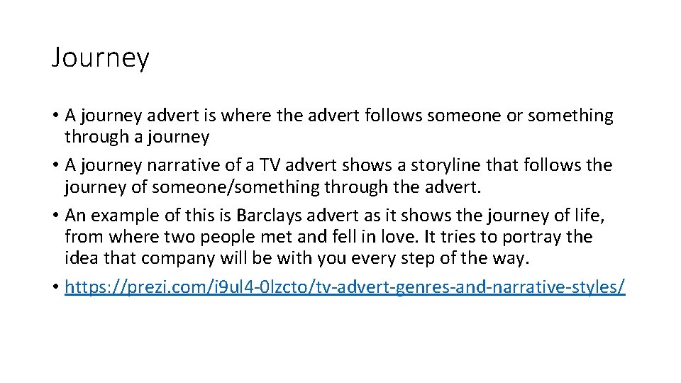 Journey • A journey advert is where the advert follows someone or something through Journey • A journey advert is where the advert follows someone or something through