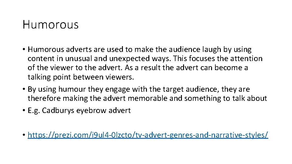 Humorous • Humorous adverts are used to make the audience laugh by using content Humorous • Humorous adverts are used to make the audience laugh by using content