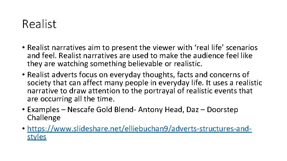 Realist • Realist narratives aim to present the viewer with ‘real life’ scenarios and Realist • Realist narratives aim to present the viewer with ‘real life’ scenarios and