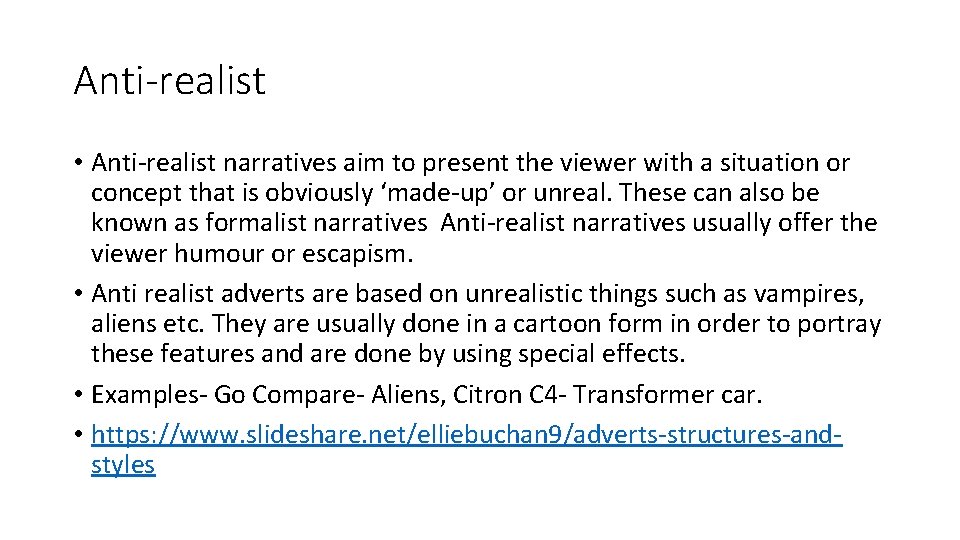 Anti-realist • Anti-realist narratives aim to present the viewer with a situation or concept Anti-realist • Anti-realist narratives aim to present the viewer with a situation or concept