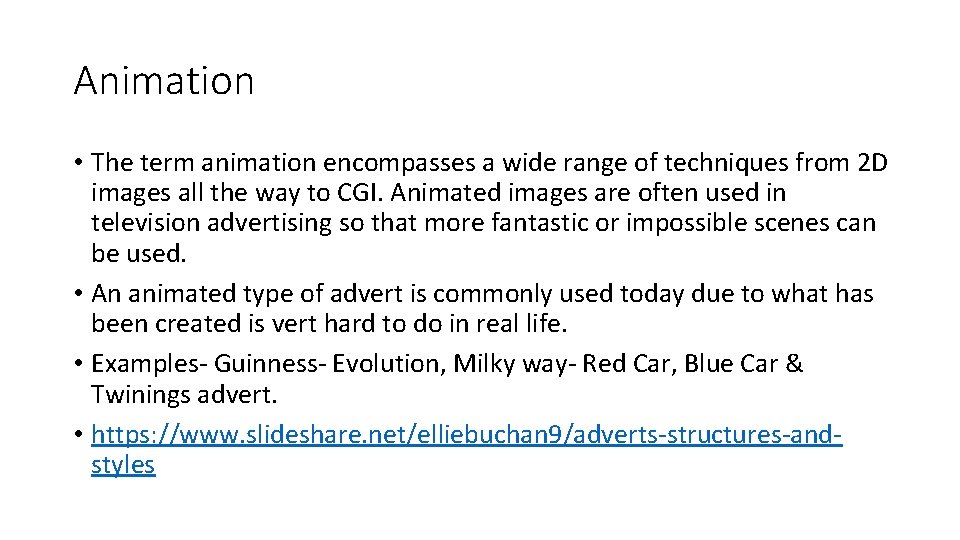 Animation • The term animation encompasses a wide range of techniques from 2 D Animation • The term animation encompasses a wide range of techniques from 2 D