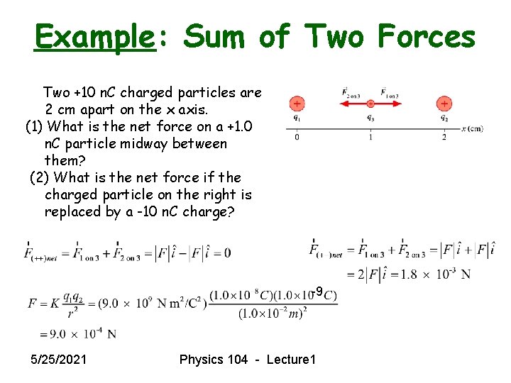 Example: Sum of Two Forces Two +10 n. C charged particles are 2 cm