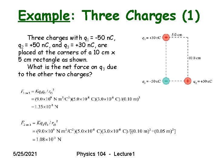 Example: Three Charges (1) Three charges with q 1 = -50 n. C, q