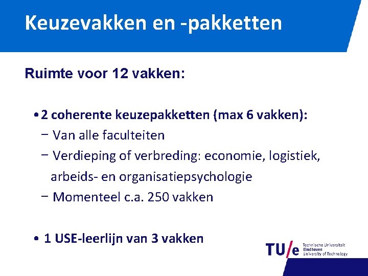 Keuzevakken en -pakketten Ruimte voor 12 vakken: • 2 coherente keuzepakketten (max 6 vakken):