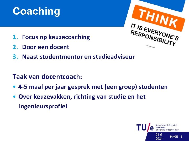 Coaching 1. Focus op keuzecoaching 2. Door een docent 3. Naast studentmentor en studieadviseur
