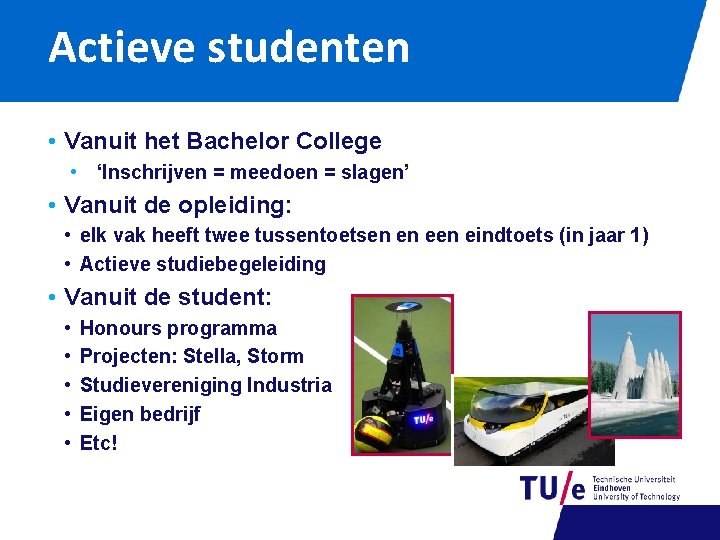 Actieve studenten • Vanuit het Bachelor College • ‘Inschrijven = meedoen = slagen’ •