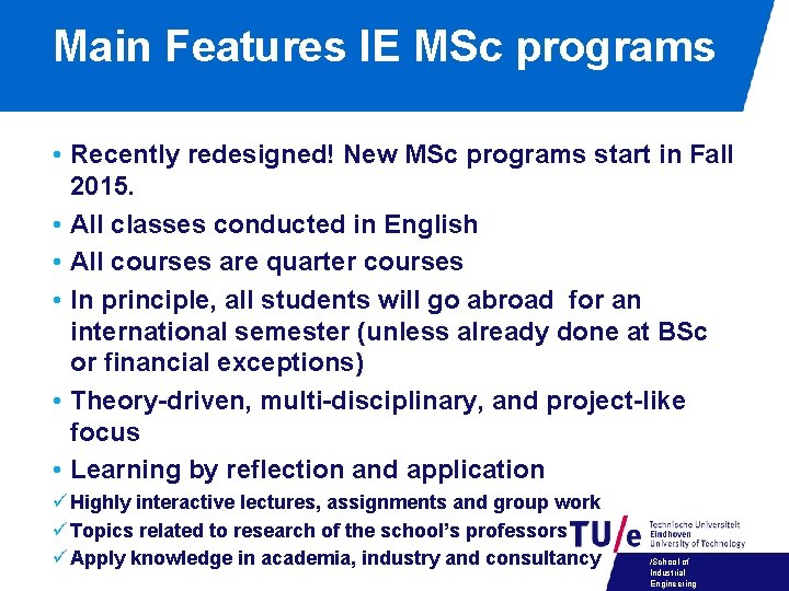 Main Features IE MSc programs • Recently redesigned! New MSc programs start in Fall