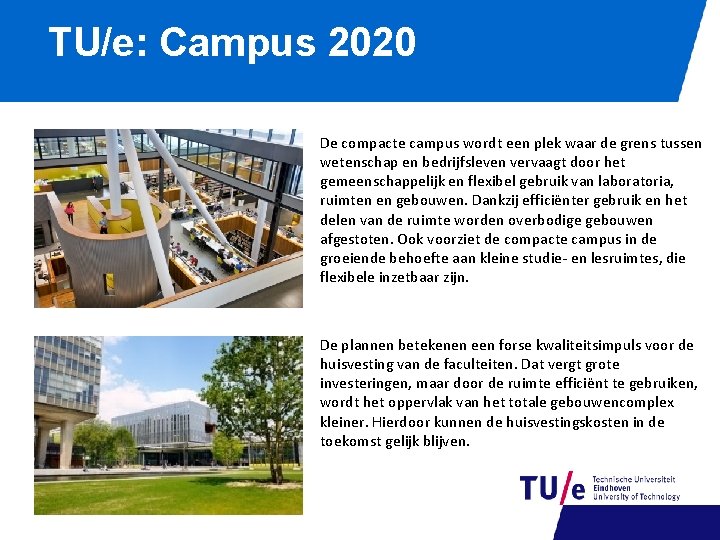TU/e: Campus 2020 De compacte campus wordt een plek waar de grens tussen wetenschap