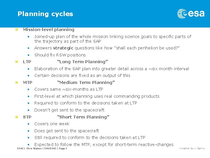 Planning cycles n n Mission-level planning • Joined-up plan of the whole mission linking