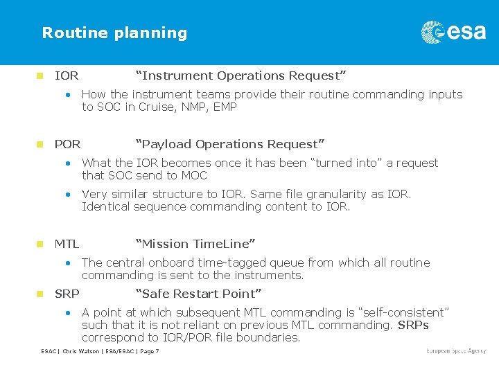 Routine planning n IOR “Instrument Operations Request” • How the instrument teams provide their