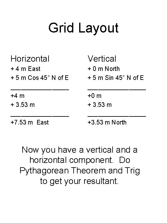 Grid Layout Horizontal Vertical + 4 m East + 5 m Cos 45° N