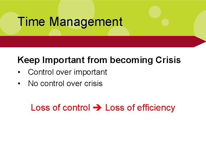Time Management Keep Important from becoming Crisis • Control over important • No control