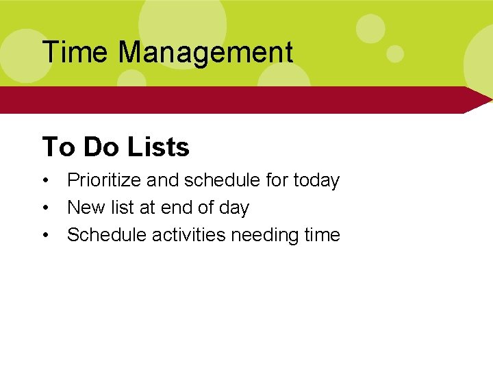 Time Management To Do Lists • Prioritize and schedule for today • New list