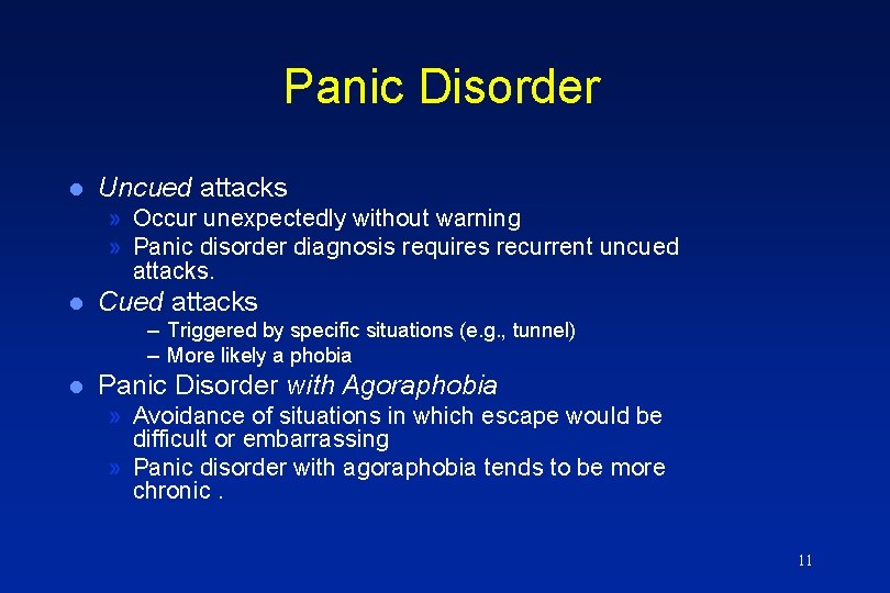 Panic Disorder l Uncued attacks » Occur unexpectedly without warning » Panic disorder diagnosis