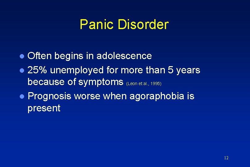 Panic Disorder Often begins in adolescence l 25% unemployed for more than 5 years