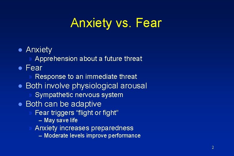 Anxiety vs. Fear l Anxiety » Apprehension about a future threat l Fear »