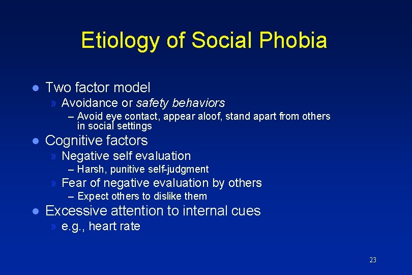 Etiology of Social Phobia l Two factor model » Avoidance or safety behaviors –