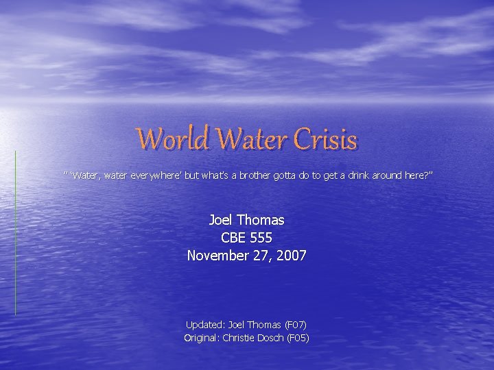 World Water Crisis ” ‘Water, water everywhere’ but what’s a brother gotta do to