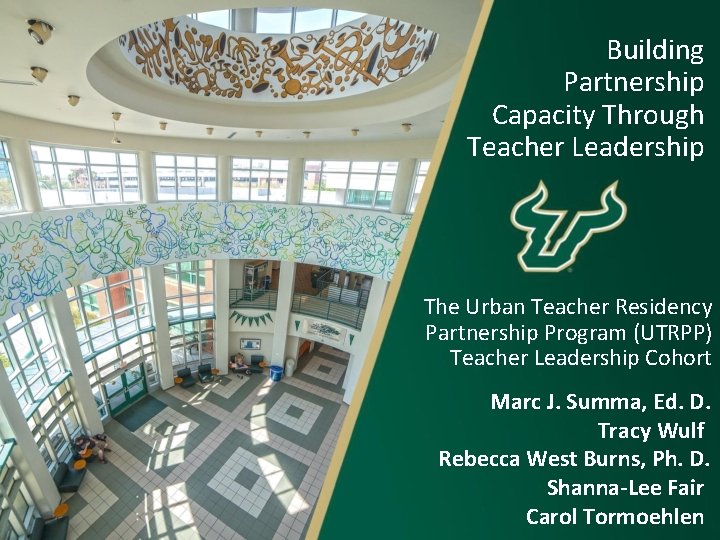 Building Partnership Capacity Through Teacher Leadership The Urban Teacher Residency Partnership Program (UTRPP) Teacher