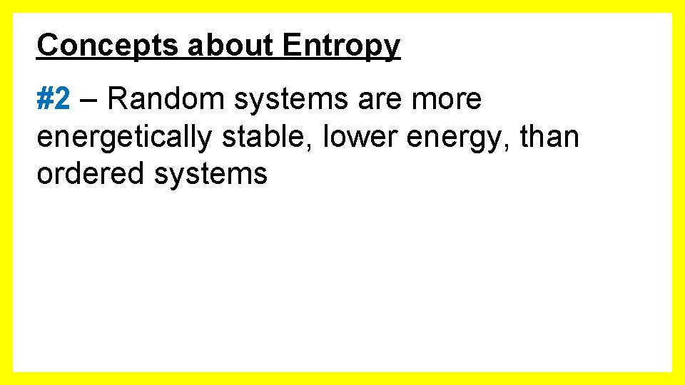 Concepts about Entropy #2 – Random systems are more energetically stable, lower energy, than