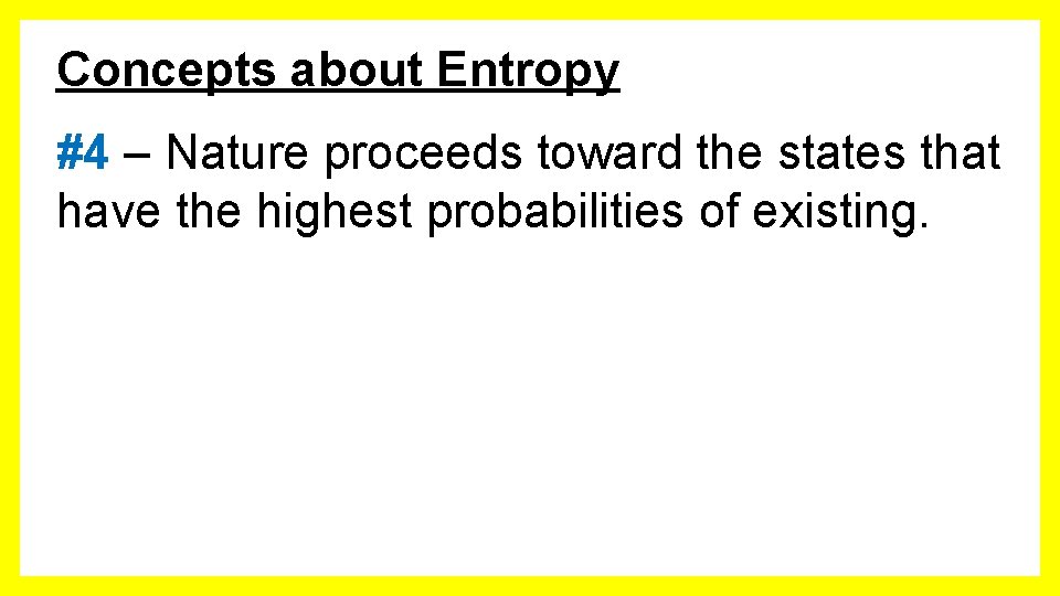 Concepts about Entropy #4 – Nature proceeds toward the states that have the highest