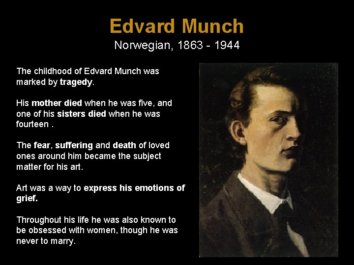 Edvard Munch Norwegian, 1863 - 1944 The childhood of Edvard Munch was marked by