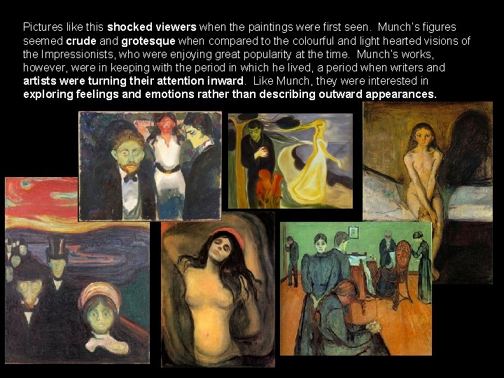 Pictures like this shocked viewers when the paintings were first seen. Munch’s figures seemed