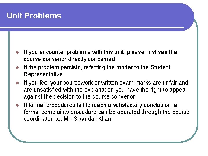 Unit Problems If you encounter problems with this unit, please: first see the course