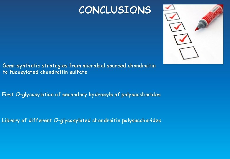 CONCLUSIONS Semi-synthetic strategies from microbial sourced chondroitin to fucosylated chondroitin sulfate First O-glycosylation of