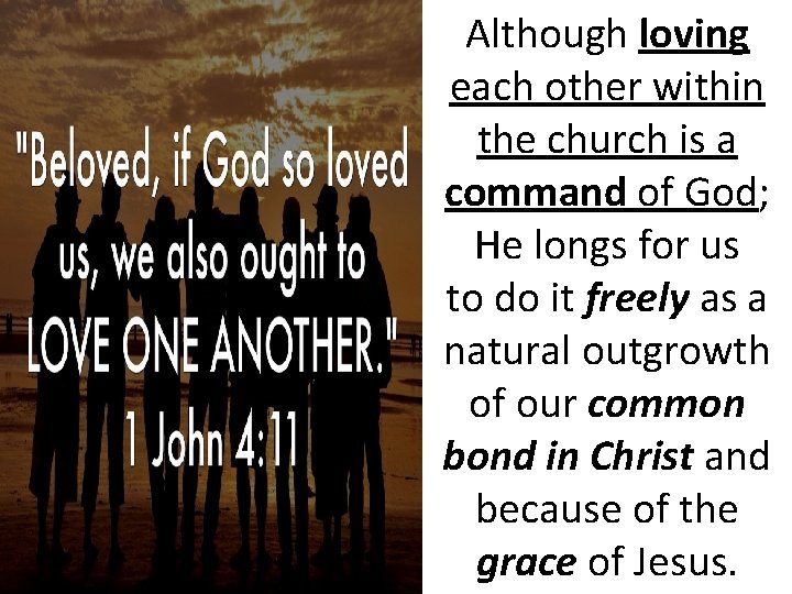 Although loving each other within the church is a command of God; He longs
