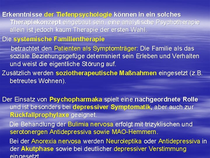 Erkenntnisse der Tiefenpsychologie können in ein solches Therapiekonzept eingebaut sein, eine analytische Psychotherapie allein