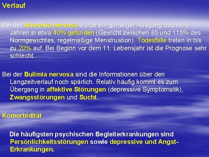 Verlauf Bei der Anorexia nervosa wurde ein günstiger Ausgang nach 4 -5 Jahren in