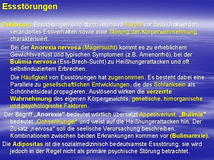 Essstörungen Definition: Essstörungen sind durch intensive Furcht vor dem Dickwerden, verändertes Essverhalten sowie eine