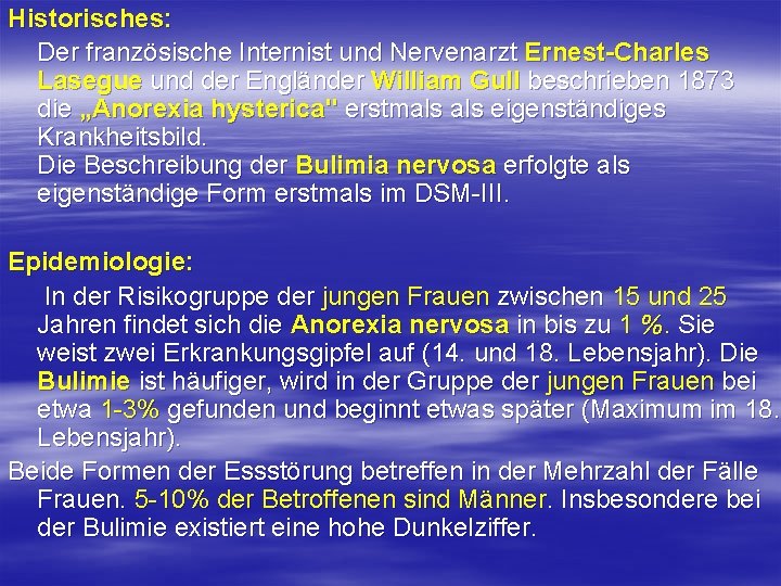 Historisches: Der französische Internist und Nervenarzt Ernest-Charles Lasegue und der Engländer William Gull beschrieben