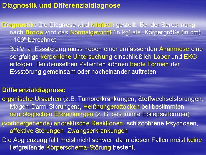 Diagnostik und Differenzialdiagnose Diagnostik: Die Diagnose wird klinisch gestellt. Bei der Berechnung nach Broca