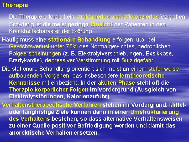 Therapie Die Therapie erfordert ein strukturiertes und differenziertes Vorgehen. Schwierig ist die meist geringe