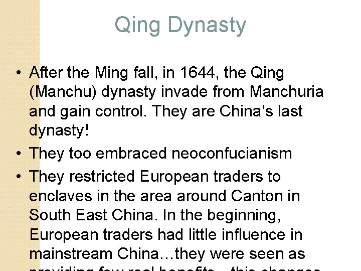 Qing Dynasty • After the Ming fall, in 1644, the Qing (Manchu) dynasty invade