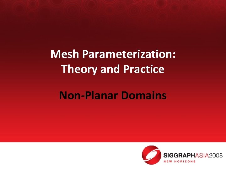 Mesh Parameterization: Theory and Practice Non-Planar Domains 